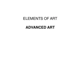 ELEMENTS OF ART ADVANCED ART
