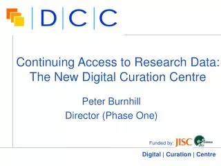 Continuing Access to Research Data: The New Digital Curation Centre