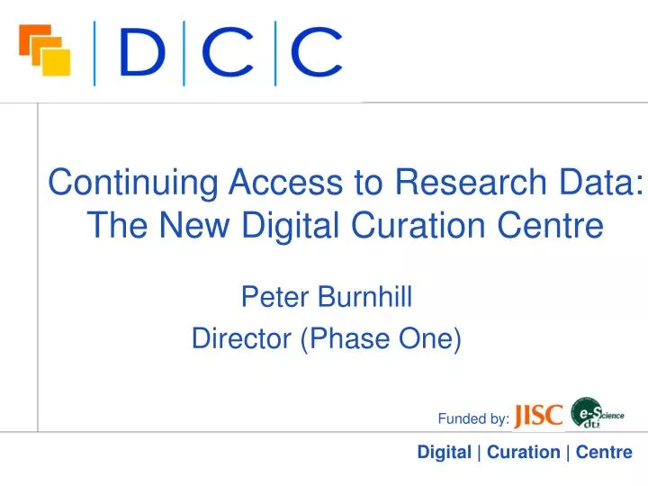 continuing access to research data the new digital curation centre
