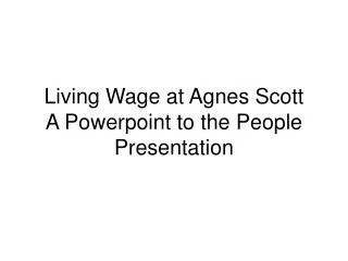 Living Wage at Agnes Scott A Powerpoint to the People Presentation