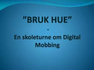 bruk hue en skoleturne om digital mobbing