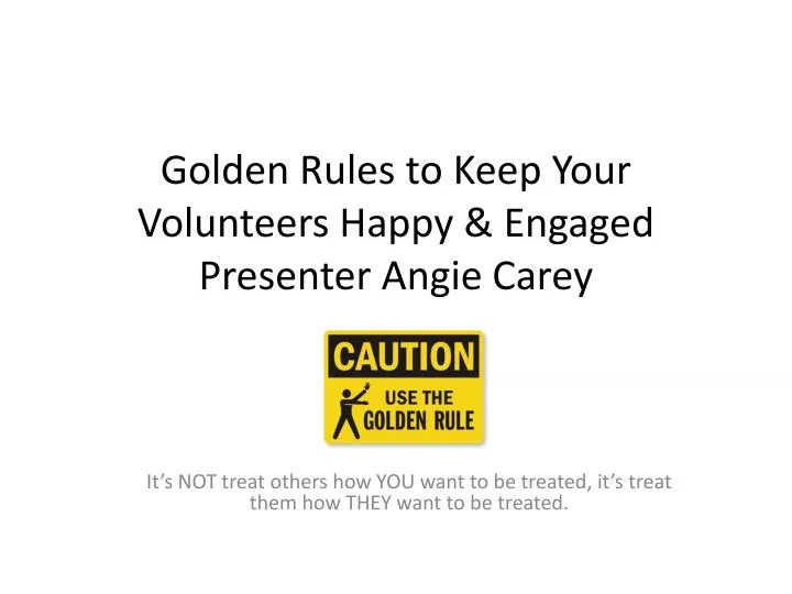 golden rules to keep your volunteers happy engaged presenter angie carey