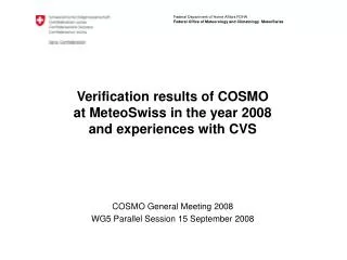 Verification results of COSMO at MeteoSwiss in the year 2008 and experiences with CVS
