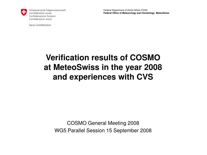 verification results of cosmo at meteoswiss in the year 2008 and experiences with cvs