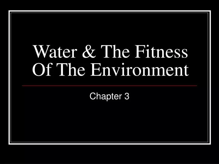 water the fitness of the environment