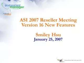 ASI 2007 Reseller Meeting Version 16 New Features Smiley Hsu January 25, 2007