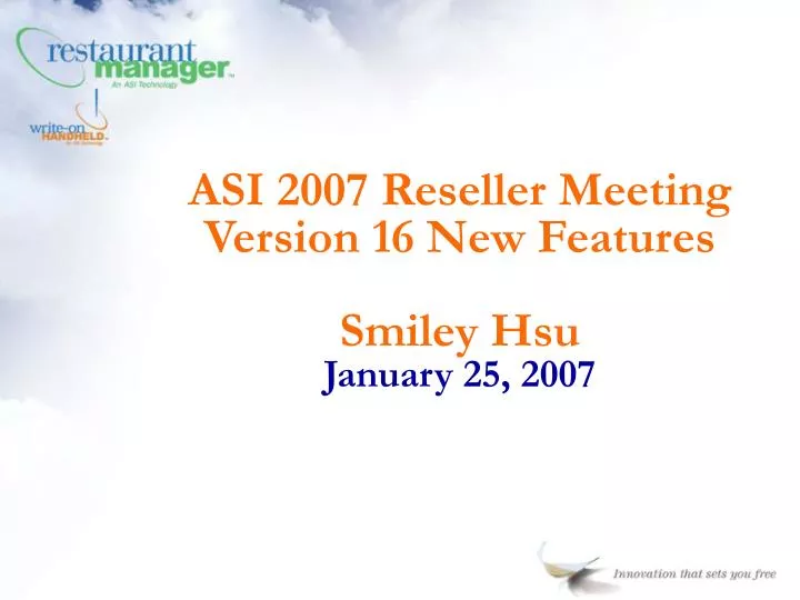 asi 2007 reseller meeting version 16 new features smiley hsu january 25 2007