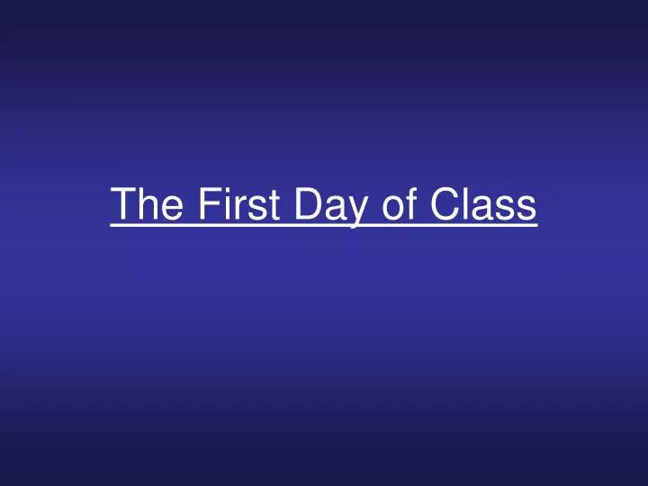 the first day of class