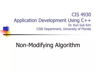 CIS 4930 Application Development Using C++ Dr. Kun Suk Kim CISE Department, University of Florida