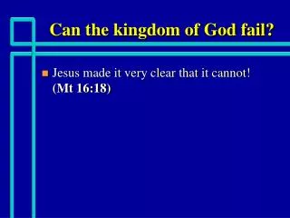 Can the kingdom of God fail?
