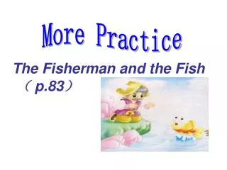 The Fisherman and the Fish ? p.83 ?