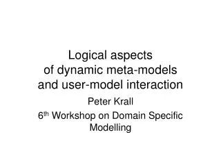Logical aspects of dynamic meta-models and user-model interaction