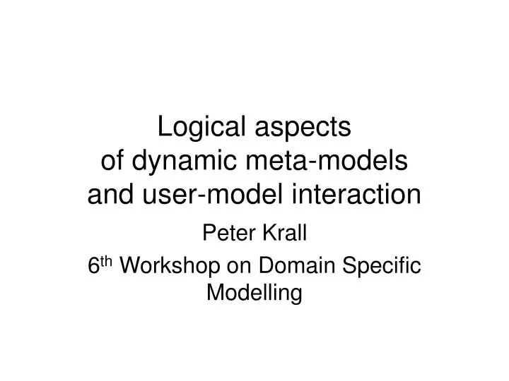 logical aspects of dynamic meta models and user model interaction
