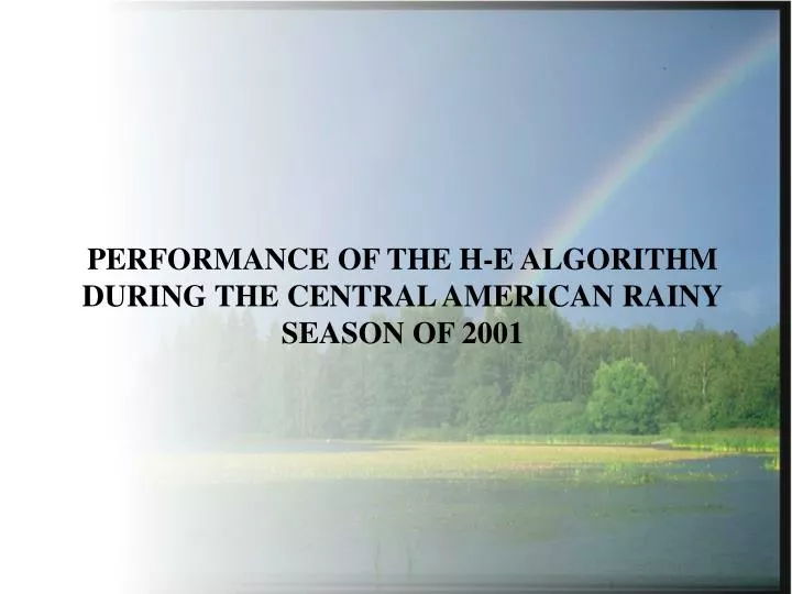 performance of the h e algorithm during the central american rainy season of 2001