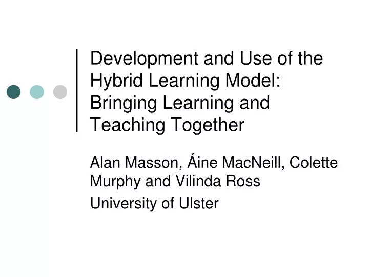 development and use of the hybrid learning model bringing learning and teaching together