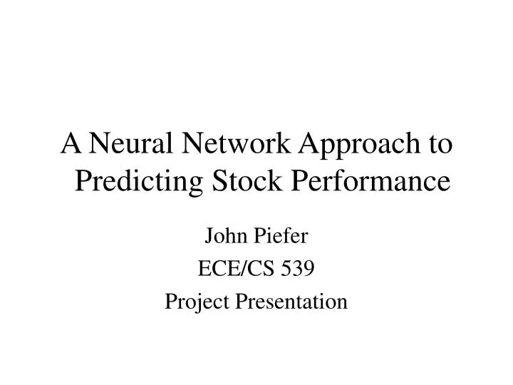 a neural network approach to predicting stock performance