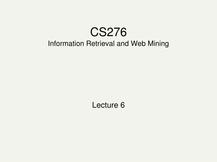 cs276 information retrieval and web mining