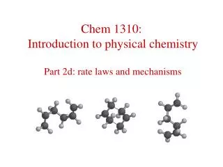 Chem 1310: Introduction to physical chemistry Part 2d: rate laws and mechanisms