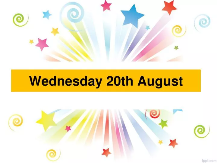 wednesday 20th august
