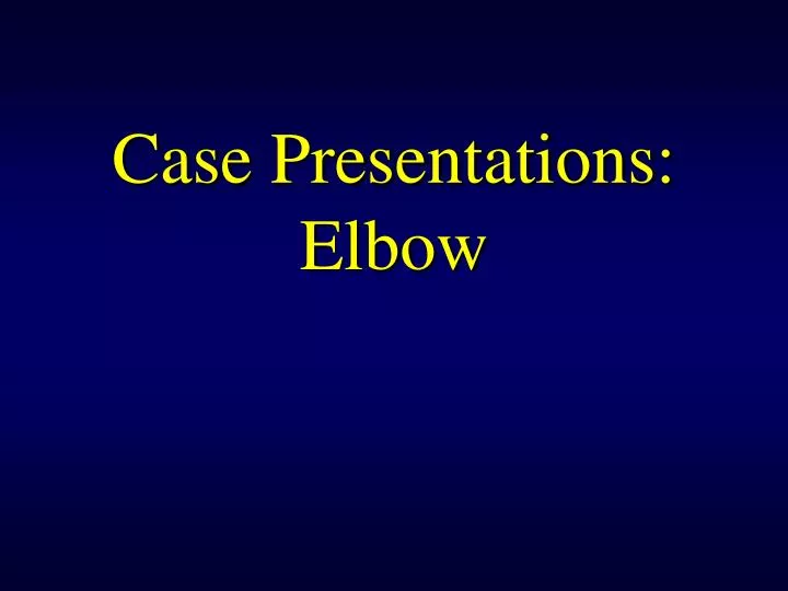 case presentations elbow
