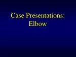 Case Presentations: Elbow - slide 1