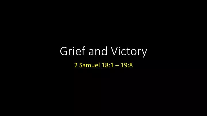 grief and victory