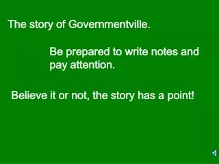 The story of Governmentville.