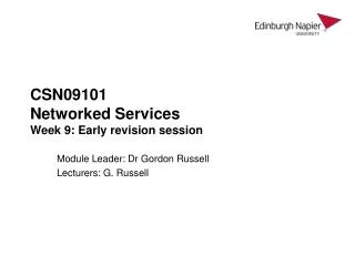 CSN09101 Networked Services Week 9: Early revision session