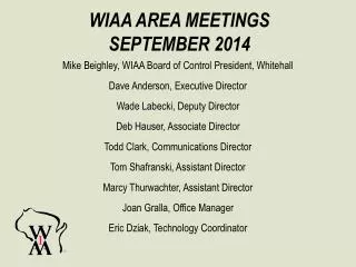 Mike Beighley, WIAA Board of Control President, Whitehall Dave Anderson, Executive Director