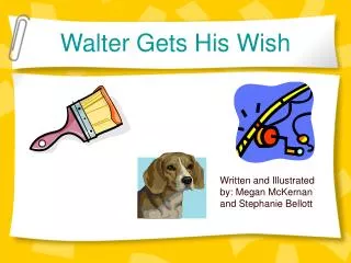 Walter Gets His Wish