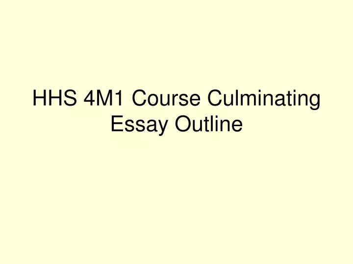 hhs 4m1 course culminating essay outline