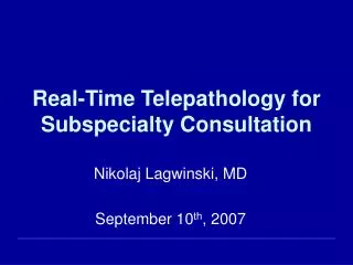 Real-Time Telepathology for Subspecialty Consultation