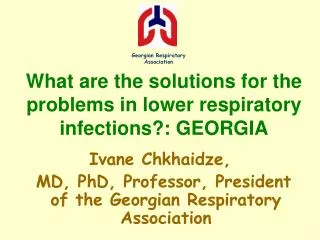 What are the solutions for the problems in lower respiratory infections? : GEORGIA