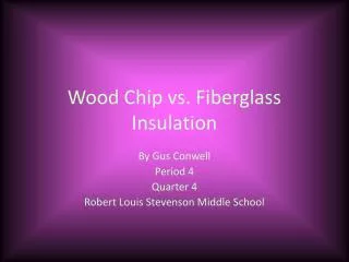 Wood Chip vs. Fiberglass Insulation