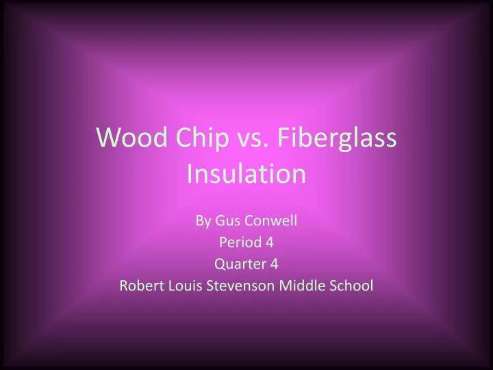 wood chip vs fiberglass insulation