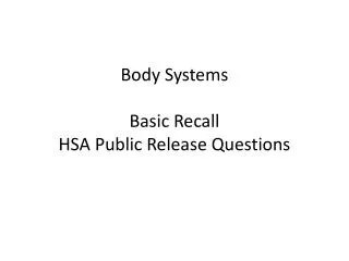 Body Systems Basic Recall HSA Public Release Questions