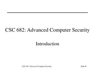 CSC 682: Advanced Computer Security