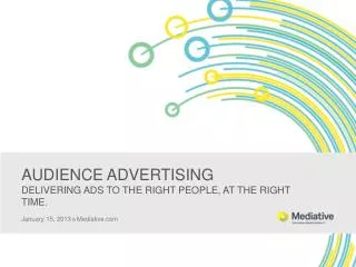 AUDIENCE ADVERTISING DELIVERING ADS TO THE RIGHT PEOPLE, AT THE RIGHT TIME.