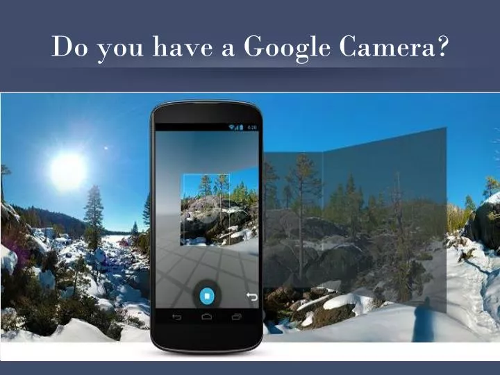 do you have a google camera