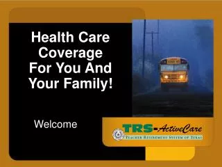 Health Care Coverage For You And Your Family!