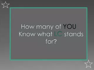 How many of YOU Know what LC stands for ?