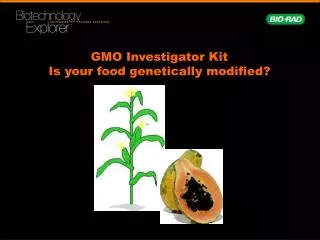 GMO Investigator Kit Is your food genetically modified?