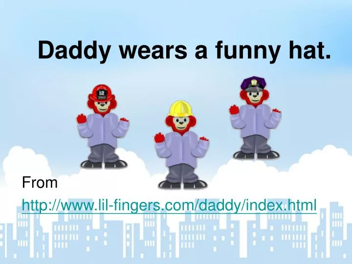 daddy wears a funny hat