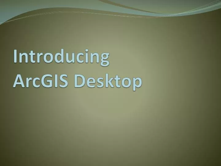 introducing arcgis desktop