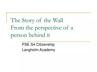 The Story of the Wall From the perspective of a person behind it