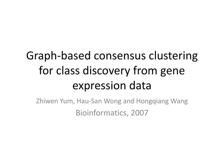 graph based consensus clustering for class discovery from gene expression data