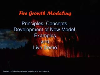 Fire Growth Modeling Principles, Concepts, Development of New Model, Examples and Live Demo