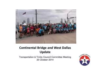 Continental Bridge and West Dallas Update