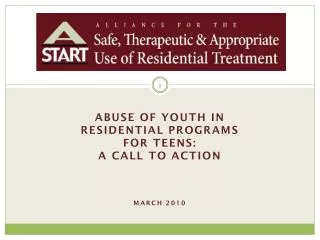 Abuse of Youth in Residential programs for Teens: A Call to Action March 2010