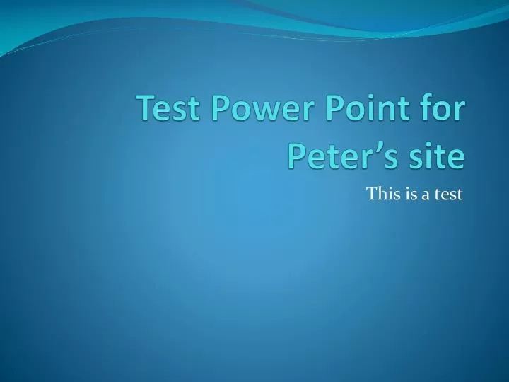 test power point for peter s site